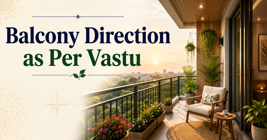 Balcony Direction as Per Vastu: Complete Guide for for Positive Energy